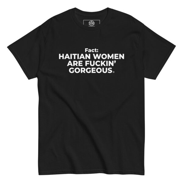Haitian Women Are Fuckin" Gorgeous T-Shirt