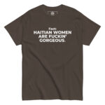 Haitian Women Are Fuckin" Gorgeous T-Shirt