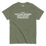 Haitian Women Are Fuckin" Gorgeous T-Shirt