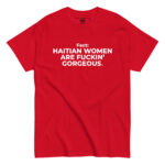 Haitian Women Are Fuckin" Gorgeous T-Shirt