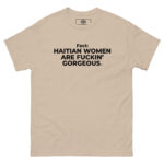 Haitian Women Are Fuckin" Gorgeous T-Shirt