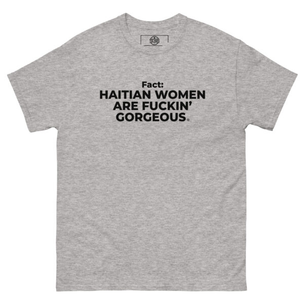 Haitian Women Are Fuckin" Gorgeous T-Shirt