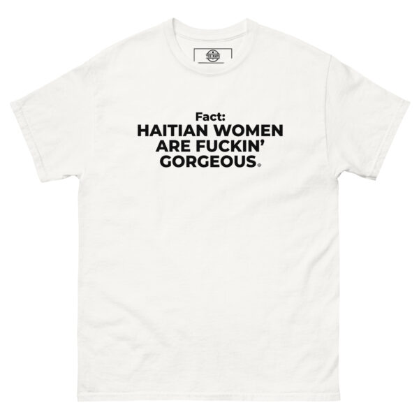 Haitian Women Are Fuckin" Gorgeous T-Shirt